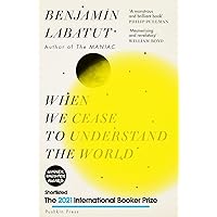 When We Cease to Understand the World When We Cease to Understand the World Paperback Audible Audiobook Kindle Hardcover