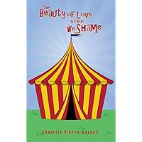 The Beauty of Love in those we Shame The Beauty of Love in those we Shame Kindle Paperback