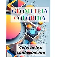 Geometria Colorida: Colorindo o Conhecimento (Portuguese Edition)