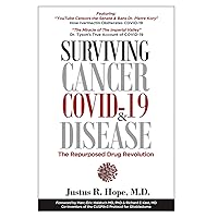 Surviving Cancer, COVID-19, and Disease: The Repurposed Drug Revolution Surviving Cancer, COVID-19, and Disease: The Repurposed Drug Revolution Paperback Kindle