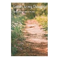 Letters to my Daughter: All that I'm is in you Letters to my Daughter: All that I'm is in you Paperback