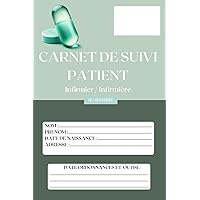 Carnet De Suivi Patient: Carnet de soins infirmier semestriel avec tableaux des actes préremplies (French Edition)