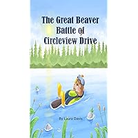 The Great Beaver Battle of Circleview Drive The Great Beaver Battle of Circleview Drive Kindle Paperback