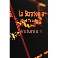 La Strategia del Trading: volume 1 (Italian Edition) La Strategia del Trading: volume 1 (Italian Edition) Kindle Paperback