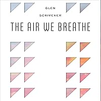 The Air We Breathe: How We All Came to Believe in Freedom, Kindness, Progress, and Equality The Air We Breathe: How We All Came to Believe in Freedom, Kindness, Progress, and Equality Paperback Audible Audiobook Kindle