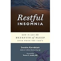 Restful Insomnia: How to Get the Benefits of Sleep Even When You Can't (Conari Wellness) Restful Insomnia: How to Get the Benefits of Sleep Even When You Can't (Conari Wellness) Paperback Kindle