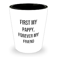 Gifts for Pappy: First My Pappy, Forever My Friend Inspirational Shot Glass Gifts from Grandkid to Pappy for Father's Day