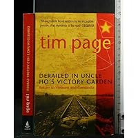 Derailed in Uncle Ho's Victory Garden : Return to Vietnam and Cambodia Derailed in Uncle Ho's Victory Garden : Return to Vietnam and Cambodia Paperback Hardcover