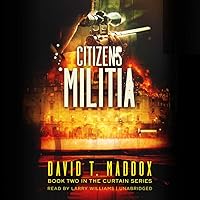 Citizens Militia: (The Curtain Series Book 2) Citizens Militia: (The Curtain Series Book 2) Kindle Audible Audiobook Paperback Audio CD
