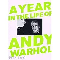 A Year in the Life of Andy Warhol A Year in the Life of Andy Warhol Hardcover