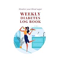 Monitor your blood sugar, Weekly Diabetes Log Book: 100 weeks, 2 years journal, dairy,for diabetes patient , men, women, daily tracking, recording, 8 ... notes,monitor your wellness, healthy women
