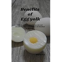 Benefits of Egg yolk: Protein, calcium, phosphorus, zinc and vitamins B1, B12, A, E, D and K are all abundant in egg yolks. Benefits of Egg yolk: Protein, calcium, phosphorus, zinc and vitamins B1, B12, A, E, D and K are all abundant in egg yolks. Kindle Hardcover Paperback