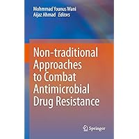 Non-traditional Approaches to Combat Antimicrobial Drug Resistance Non-traditional Approaches to Combat Antimicrobial Drug Resistance Kindle Hardcover Paperback