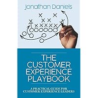 The Customer Experience Playbook: A practical guide for Customer Experience leaders