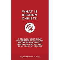 What is Regnum Christi?: A Regnum Christi Essay Introducing the Statutes of the RC Federation and the Rule of Life for Lay Members What is Regnum Christi?: A Regnum Christi Essay Introducing the Statutes of the RC Federation and the Rule of Life for Lay Members Paperback Kindle Audible Audiobook