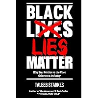 Black Lies Matter: Why Lies Matter to the Race Grievance Industry Black Lies Matter: Why Lies Matter to the Race Grievance Industry Paperback Kindle Audible Audiobook Audio CD