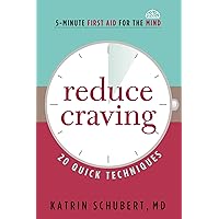 Reduce Craving: 20 Quick Techniques (5-Minute First Aid for the Mind) Reduce Craving: 20 Quick Techniques (5-Minute First Aid for the Mind) Paperback Kindle