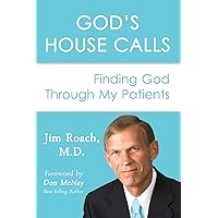 God's House Calls: Finding God Through My Patients God's House Calls: Finding God Through My Patients Paperback Kindle