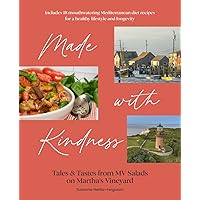 Made with Kindness: Tales and Tastes from MV Salads on Martha's Vineyard Made with Kindness: Tales and Tastes from MV Salads on Martha's Vineyard Paperback