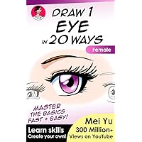 Draw 1 Eye in 20 Ways - Female: Learn skills to create your own! (Draw 1 in 20 Book 7) Draw 1 Eye in 20 Ways - Female: Learn skills to create your own! (Draw 1 in 20 Book 7) Kindle Paperback