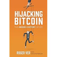 Hijacking Bitcoin: The Hidden History of BTC Hijacking Bitcoin: The Hidden History of BTC Paperback Audible Audiobook Kindle