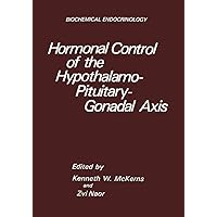 Hormonal Control of the Hypothalamo-Pituitary-Gonadal Axis (Biochemical Endocrinology) Hormonal Control of the Hypothalamo-Pituitary-Gonadal Axis (Biochemical Endocrinology) Paperback Hardcover