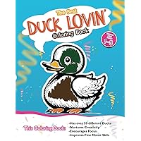 Duck Lovin Coloring Book: 50+ Ducks for Kids Ages 1,2,3,4,5 Toddlers, Preschool, Nuture Creativity