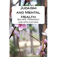 Judaism and Mental Health: Beliefs, Research and Applications Judaism and Mental Health: Beliefs, Research and Applications Paperback Kindle