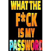 WHAT THE F*CK IS MY PASSWORD: PASSWORD BOOK