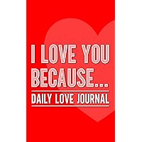 I Love You Because...: Daily Love Journal