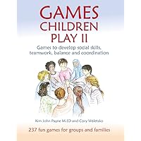 Games Children Play II: Games to Develop Social Skills, Teamwork, Balance, and Coordination (Steiner / Waldorf Education)