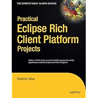 Practical Eclipse Rich Client Platform Projects (Expert's Voice in Open Source) Practical Eclipse Rich Client Platform Projects (Expert's Voice in Open Source) Paperback