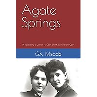 Agate Springs: A Biography of James H. Cook and Kate Graham Cook