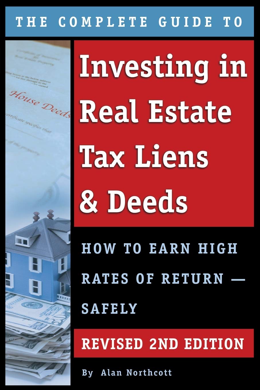 The Complete Guide to Investing in Real Estate Tax Liens & Deeds How to Earn High Rates of Return - Safely REVISED 2ND EDITION