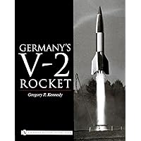 Germany’s V-2 Rocket (Schiffer Military History Book) Germany’s V-2 Rocket (Schiffer Military History Book) Hardcover