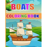 boats coloring book for kids: Funny Boats and Ships, Cruise Ships coloring book for Kids and toddlers, boys and girls boats coloring book for kids: Funny Boats and Ships, Cruise Ships coloring book for Kids and toddlers, boys and girls Paperback