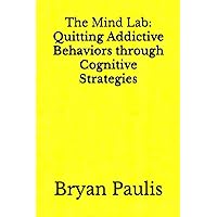 The Mind Lab: Quitting Addictive Behaviors through Cognitive Strategies