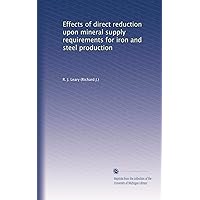 Effects of direct reduction upon mineral supply requirements for iron and steel production Effects of direct reduction upon mineral supply requirements for iron and steel production Paperback