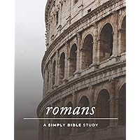 Romans: A Simply Bible Study Romans: A Simply Bible Study Paperback