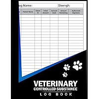 Veterinary Controlled Substance Log Book: A Record Book for Veterinarians, Register Controlled Drugs, List of Controlled Substances veterinary logbook