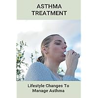 Asthma Treatment: Lifestyle Changes To Manage Asthma