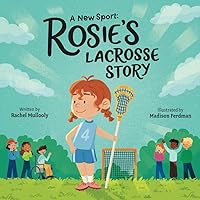 A New Sport: Rosie's Lacrosse Story A New Sport: Rosie's Lacrosse Story Paperback Hardcover