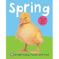 Bright Baby Touch and Feel Spring Bright Baby Touch and Feel Spring Hardcover Board book