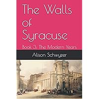 The Walls of Syracuse: Book 3: The Modern Years