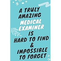 A truly amazing Medical Examiner is Hard to find & Impossible to forget: Sketchbook Journal & Notebook