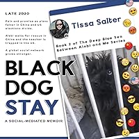 BLACK DOG STAY: A Social-Mediated Memoir (The Deep Blue Sea Between Alabi and Me) BLACK DOG STAY: A Social-Mediated Memoir (The Deep Blue Sea Between Alabi and Me) Kindle Paperback