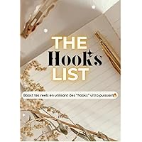 THE HOOKS LIST: Boost tes réels en utilisant des ”hooks” ultras puissants (French Edition)