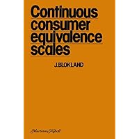Continuous Consumer Equivalence Scales: Item-specific effects of age and sex of household members in the budget allocation model Continuous Consumer Equivalence Scales: Item-specific effects of age and sex of household members in the budget allocation model Paperback