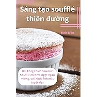 Sáng tạo soufflé thiên đường (Vietnamese Edition)