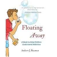 Floating Away: A Book to Help Children Understand Addiction Floating Away: A Book to Help Children Understand Addiction Paperback Kindle